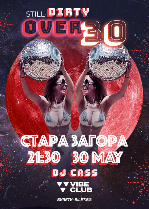 Still Dirty Over 30, Stara Zagora, 30 May, Club Vibe