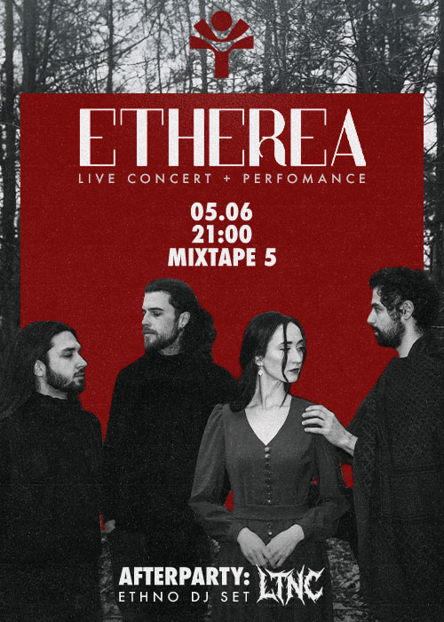 ETHEREA Live performance + Afterparty with LTNC / Club Mixtape 5 / 05.06