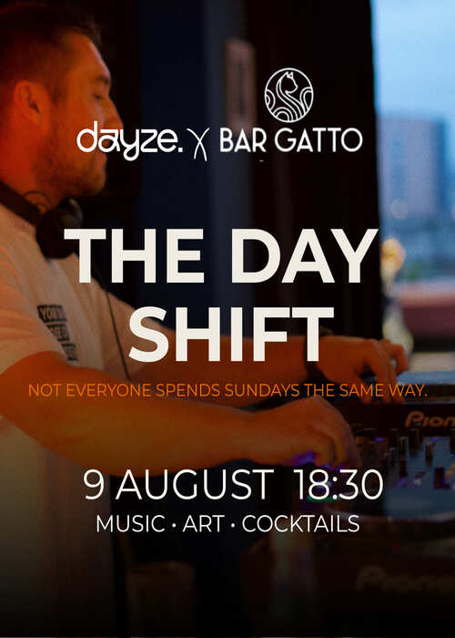 DAYZE x BAR GATTO presents: THE DAY SHIFT